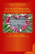 Cover-Bild zum Titel 'Wie ich dich lieben kann, wenn ich mich selbst liebe' von 'Marshall B. Rosenberg'
