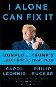 I Alone Can Fix It - Leonnig Carol D. Leonnig, Rucker Philip Rucker
