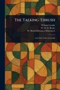 Cover-Bild zum Titel 'The Talking Thrush' von 'William Crooke, W H D (William Henry Denham) Rouse, W Heath (William Heath) Robinson'