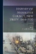 History of Middlesex County, New Jersey, 1664-1920; Volume 3 - Harold E. Pickersgill, John P. B. Wall