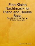 Eine Kleine Nachtmusik for Piano and Double Bass - Pure Sheet Music By Lars Christian Lundholm - Lars Christian Lundholm