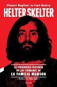 Helter Skelter : la verdadera historia de los crímenes de la familia Manson - Kiko Amat, Vincent Bugliosi, Curt Gentry
