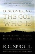 Discovering the God Who Is - R. C. Sproul