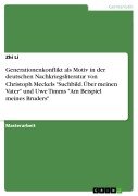Generationenkonflikt als Motiv in der deutschen Nachkriegsliteratur von Christoph Meckels "Suchbild. Über meinen Vater" und Uwe Timms "Am Beispiel meines Bruders" - Zhi Li