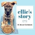 Ellie's Story: A Dog's Purpose Novel - W. Bruce Cameron
