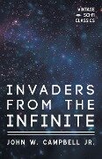 Invaders from the Infinite - John W. Campbell