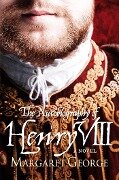 The Autobiography Of Henry VIII - Margaret George