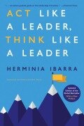 Cover-Bild zum Titel 'Act Like a Leader, Think Like a Leader' von 'Herminia Ibarra'