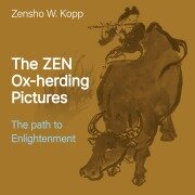 The ZEN Ox-herding Pictures - Zensho W. Kopp