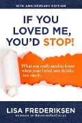 10th Anniversary Edition If You Loved Me, You'd Stop! - Lisa Frederiksen
