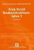 Frick/Knöll Baukonstruktionslehre 1 - Dietrich Neumann, Ulrich Weinbrenner