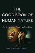 Cover-Bild zum Titel 'The Good Book of Human Nature' von 'Carel van Schaik, Kai Michel'