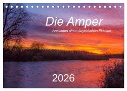 Die Amper - Ansichten eines bayerischen Flusses (Tischkalender 2026 DIN A5 quer), CALVENDO Monatskalender - Michael Bogumil