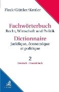 Fachwörterbuch Recht, Wirtschaft und Politik Band 2: Deutsch - Französisch - Klaus E. W. Fleck, Wolfgang Güttler, Stefan Hans Kettler