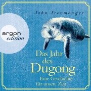 Das Jahr des Dugong - Eine Geschichte für unsere Zeit - John Ironmonger