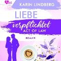 Liebe verpflichtet - Act of Law - Karin Lindberg