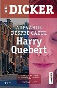 Adevarul despre cazul Harry Quebert - Joël Dicker