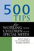 500 Tips for Working with Children with Special Needs - Sally Brown, Sally Harwood, Vahid