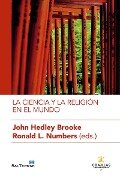La ciencia y la religión en el mundo - John Hedley Brooke, Ronald L. Numbers