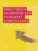 Cover-Bild zum Titel 'Arbeitsbuch Grundzüge der Volkswirtschaftslehre' von 'Marco Herrmann'