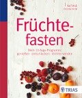Früchtefasten - Ralf Moll, Gisela Held
