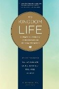 The Kingdom Life - Dallas Willard, Richard Averbeck, Bill Thrall, Keith Meyer, Bruce McNicol