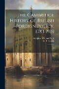 The Cambridge History of British Foreign Policy, 1783-1919: 2 - G. P. Gooch, Adolphus William Ward