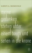Cover-Bild zum Titel 'Meine Gedanken stehen unter einem Baum und sehen in die Krone' von 'Kjersti Annesdatter Skomsvold'