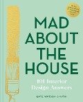 Mad About the House: 101 Interior Design Answers - Kate Watson-Smyth