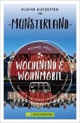 Wochenend und Wohnmobil - Kleine Auszeiten im Münsterland - Michael Moll