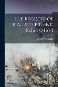 The Register of New Netherland 1626 to 1674 - E. B. O' Callaghan
