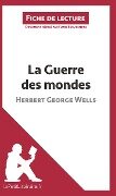 La Guerre des mondes d'Herbert George Wells (Fiche de lecture) - Lepetitlitteraire, Flore Beaugendre
