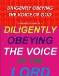 DILIGENTLY OBEYING THE VOICE OF GOD - Godsword Godswill Onu