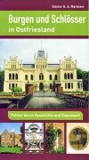 Burgen und Schlösser in Ostfriesland - Günter G. A. Marklein