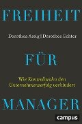 Freiheit für Manager - Dorothea Assig, Dorothee Echter