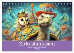 Zirkusfantasien - Bezaubernd fremdartig (Tischkalender 2025 DIN A5 quer), CALVENDO Monatskalender - Liselotte Brunner-Klaus