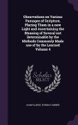 Observations on Various Passages of Scripture, Placing Them in a new Light and Ascertaining the Meaning of Several not Determinable by the Methods Commonly Made use of by the Learned Volume 4 - Adam Clarke, Thomas Harmer