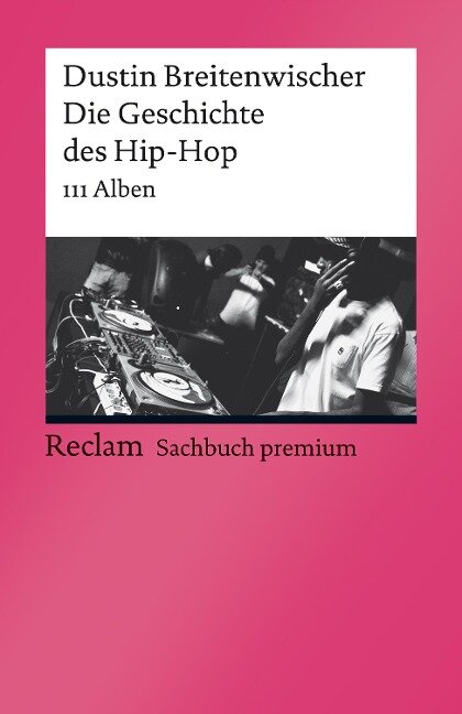 Die Geschichte des Hip-Hop. 111 Alben - Dustin Breitenwischer