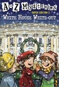 A to Z Mysteries Super Edition 3: White House White-Out - Ron Roy