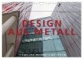 Design aus Metall. Fotografie von Ingo Gerlach und AMS Metallbau (Wandkalender 2024 DIN A4 quer), CALVENDO Monatskalender - Ingo Gerlach