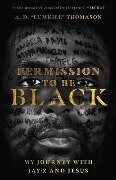 Permission to Be Black - A D Lumkile Thomason