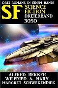 Science Fiction Dreierband 3050 - Alfred Bekker, Wilfried A. Hary, Margret Schwekendiek