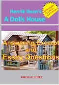 Henrik Ibsen's A Dolls House: Answering Excerpt & Essay Questions (A Guide to Henrik Ibsen's A Doll's House, #3) - Jorges P. Lopez