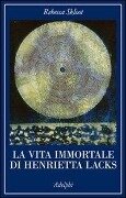 Cover-Bild zum Titel 'La vita immortale di Henrietta Lacks' von 'Rebecca Skloot'