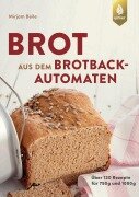 Cover-Bild zum Titel 'Brot aus dem Brotbackautomaten' von 'Mirjam Beile'