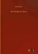 Cover-Bild zum Titel 'Ein Kampf um Rom' von 'Felix Dahn'