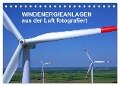 Windkraftanlagen aus der Luft fotografiert (Tischkalender 2024 DIN A5 quer), CALVENDO Monatskalender - Tim Siegert - Www. Batcam. De -