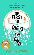 The First to Die at the End - Adam Silvera