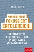 Cover-Bild zum Titel 'Konzentriert, fokussiert, erfolgreich!' von 'Jens Newerla'