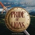 Pride of Lions Lib/E - Morgan Llywelyn
